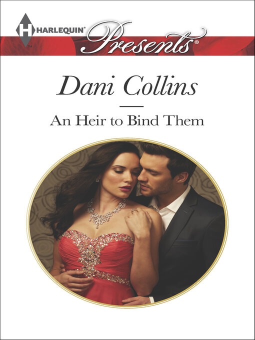 Title details for An Heir to Bind Them by Dani Collins - Available